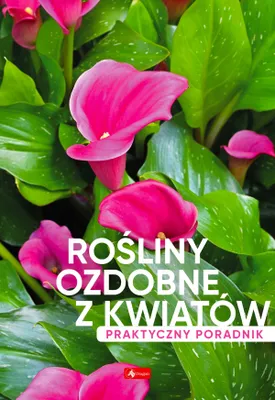 Immagine prodotto di Rośliny ozdobne z kwiatów. Poradnik praktyczny