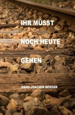 Produktbild von Ihr müsst noch heute gehen