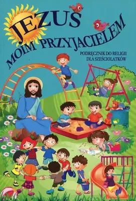 Zdjęcie produktu dla Jezus moim przyjacielem Podrecznik do religii dla szesciolatkow