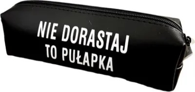 Zdjęcie produktu dla Piórnik Nie dorastaj to pułapka