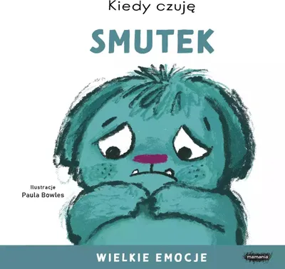Zdjęcie produktu dla Mamania Kiedy czuję smutek - Książka dla dzieci