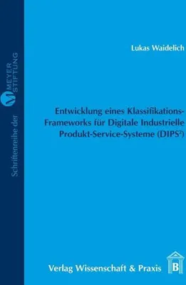 Immagine prodotto di Entwicklung eines Klassifikations-Frameworks für Digitale Industrielle Produkt-Service-Systeme (DIPS²)