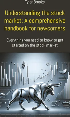 Produktbild von Understanding the stock market: A comprehensive handbook for newcomers