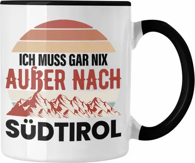 Produktbild von Trendation - Südtirol Tasse Geschenk Ich Muss Gar Nix Außer Nach Süd-Tirol Geschenkidee (Schwarz)
