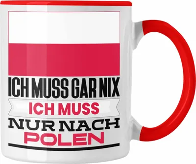 Produktbild von Trendation - Polen Tasse Geschenk für Pole Geburtstag Urlaub Geschenkidee Ich Muss Gar Nix Ich Muss Nur Nach Polen (Rot)