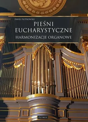 Produktbild von Pieśni Eucharystyczne - Harmonizacje organowe - Paweł Piotrowski