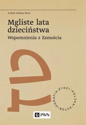 Obrázok produktu pre Mgliste lata dzieciństwa Wspomnienia z Zamościa - Icchok Lejbusz Perec (Literatur, Erinnerungen auf Polnisch)