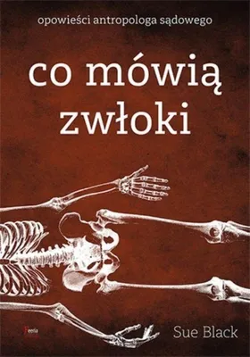 Obrázek produktu pro Co mówią zwłoki Opowieści antropologa sądowego wydanie 2025