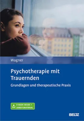 Obrázek produktu pro Psychotherapie mit Trauernden – Praxisorientiert mit Fallbeispielen für Psychotherapeuten und Fachpersonal