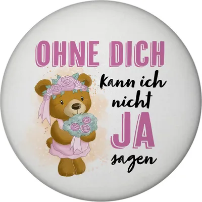 Produktbild von Trauzeugin Teddybär Magnet rund mit Flaschenöffner rund mit Spruch Ohne Dich
