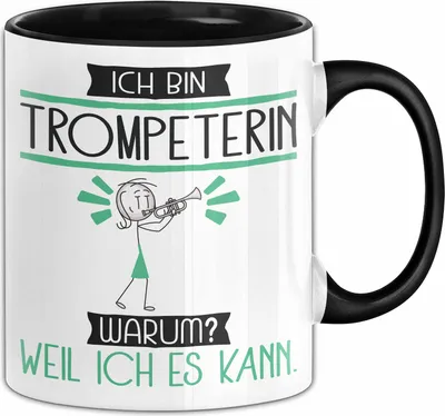 Produktbild von Trompeterin Tasse Geschenk Ich Bin Trompeterin Warum Weil Ich Es Kann Geschenkidee Geburtstag (Schwarz)