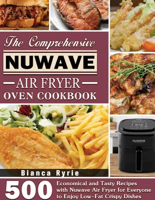 Obrázok produktu pre The Comprehensive Nuwave Air Fryer Oven Cookbook