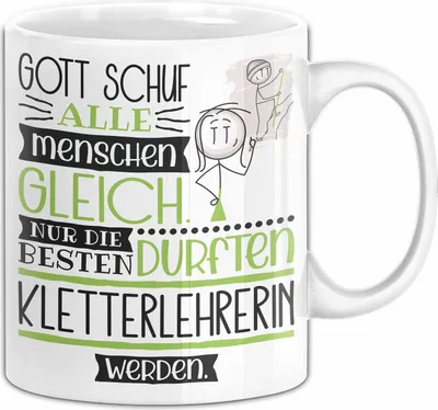 Produktbild von Kletterlehrerin Geschenk Becher Tasse Gott Schuf Alle Menschen Gleich Nur Die Besten Durfeten Kletterlehrerin Werden Geschenkidee Lustig (Weiß)
