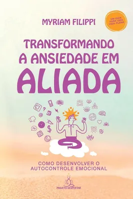 Produktbild von Transformando A Ansiedade Em Aliada