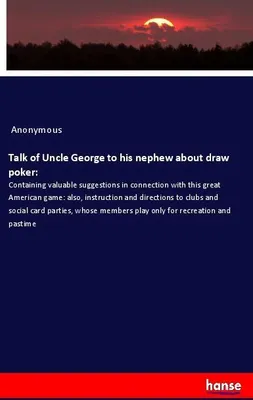 Produktbild von Talk of Uncle George to his nephew about draw poker: