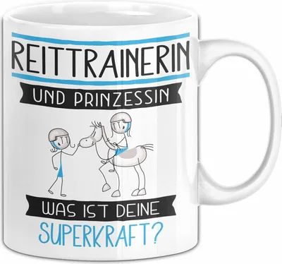 Produktbild von Reittrainerin Und Prinzessin Tasse Geschenk Für Eine Reittrainerin Geburtstag Was Ist Deine Superkraft (Weiß)