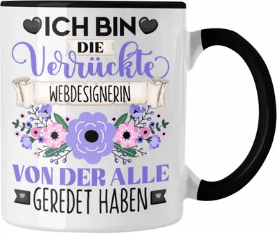 Produktbild von Trendation - Webdesignerin Tasse Geschenk Lustiger Spruch Geschenkidee Ich Bin Die Verrückte Webdesignerin Von Der Alle Geredet Haben (Schwarz)