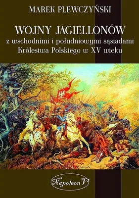 Obrázek produktu pro Plewczynski, M: Wojny Jagiellonow z wschodnimi i poludniowym