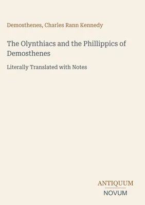 Produktbild von Die Olynthiacs und die Phillippics des Demosthenes