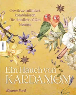 Image de Ein Hauch von Kardamom: Gewürze raffiniert kombinieren für sinnlich-süßen Genuss