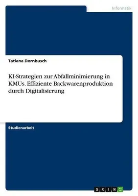 Produktbild von KI-Strategien zur Abfallminimierung in KMUs. Effiziente nproduktion durch Digitalisierung