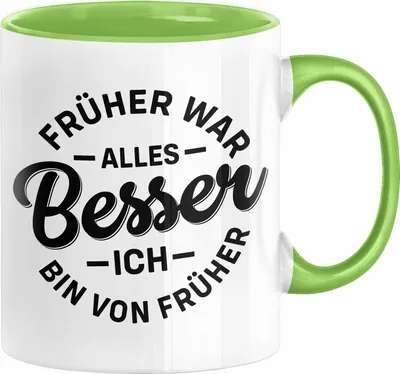 Produktbild von Lustiger Spruch Geschenk Tasse Früher War Alles Besser Ich Bin Von Früher Geschenkidee Männer Kollegen (Grün)