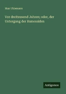 Produktbild von Vor dreitausend Jahren; oder, der Untergang der Ramessiden