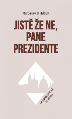 Immagine prodotto di Jistě že ne, pane prezidente - Humoristické povídky (Hájek Miroslav)