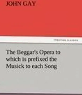 Produktbild von The Beggar's Opera to which is prefixed the Musick to each Song