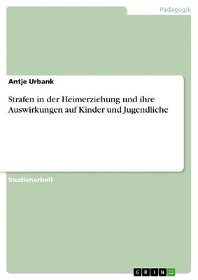 Produktbild von Strafen in der Heimerziehung und ihre Auswirkungen auf Kinder und Jugendliche