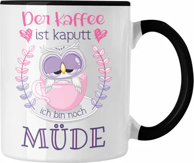 Produktbild von Trendation - Lustige Tasse Geschenk für Frauen Geschenkidee Kollegin Der Kaffee Ist Kaputt Lustiger Spruch Arbeit (Schwarz)