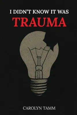 Produktbild von I Didn't Know It Was Trauma