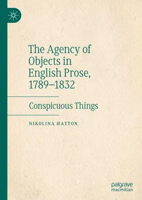 Zdjęcie produktu dla The Agency of Objects in English Prose, 1789-1832