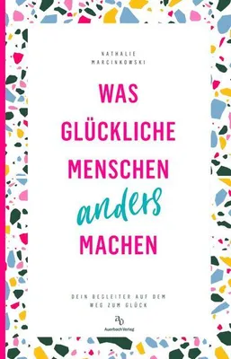 Produktbild von Was glückliche Menschen anders machen