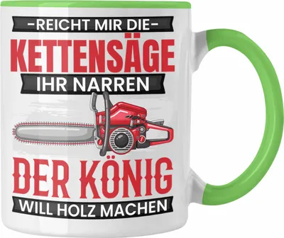 Produktbild von Trendation - Waldarbeiter Tasse Geschenk Holzfans Geschenkidee Waldarbeite Kaffee-Becher Reicht Mir Die Kettensäge (Grün)
