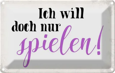 Produktbild von vianmo Blechschild 12x18 cm ich will doch nur spielen Spruch Zitat