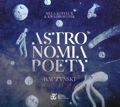 Immagine prodotto di Mela Koteluk e Kwadrafonik: Astronomia di un poeta. Baczynski