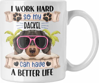 Produktbild von Trendation - Dackel Besitzer Tasse Geschenk Lustiger Spruch Geschenkidee I Work Hard So My Dackel Can Have A Better Life (Weiß)
