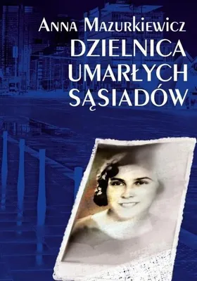 Image de Dzielnica umarłych sąsiadów - Anna Mazurkiewicz