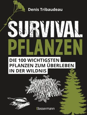 Produktbild von Survivalpflanzen. Die 100 wichtigsten Pflanzen zum Überleben in der Wildnis