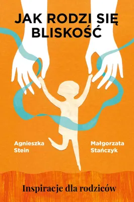 Image de Jak rodzi się bliskość. Inspiracje dla rodziców