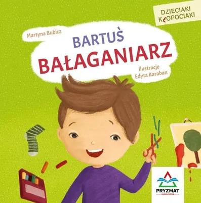 Zdjęcie produktu dla Książka dla dzieci Bartuś bałaganiarz - Martyna Bubicz