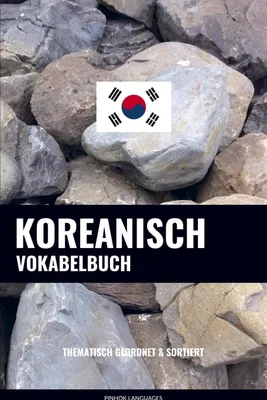 Produktbild von Koreanisch-Deutsch Vokabelbuch & Taschenwörterbuch: über 3000 thematisch geordnete Wörter & Redewendungen