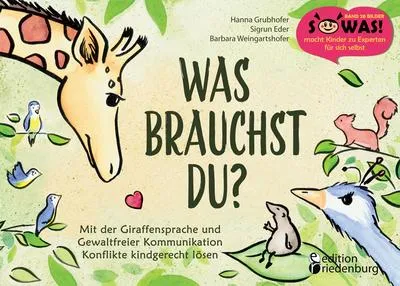 Immagine prodotto di Was brauchst du? Mit der Giraffensprache und Gewaltfreier Kommunikation Konflikte kindgerecht lösen