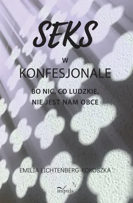 Zdjęcie produktu dla Seks w konfesjonale Bo nic co ludzkie nie jest nam obce