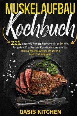 Produktbild von Muskelaufbau Kochbuch: 222 gesunde Fitness Rezepte unter 20 min. für jeden