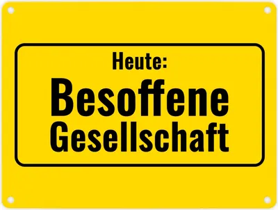 Produktbild von Metallschild in 15x20 cm mit Alkohol-Spruch Heute: Besoffene Gesellschaft