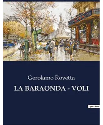 Obrázok produktu pre Gerolamo Rovetta: La Baraonda - Voli – Roman über Liebe, Verrat und Machtstreben