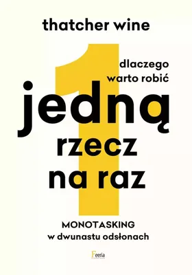 Immagine prodotto di Dlaczego warto robić jedną rzecz na raz. Monotasking w dwunastu odsłonach