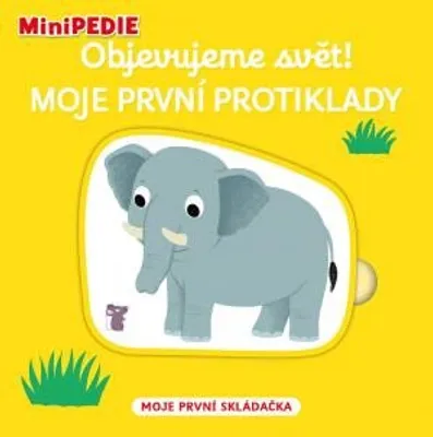 Zdjęcie produktu dla MiniPEDIE Objevujeme svět! Moje první protiklady (Choux Nathalie)